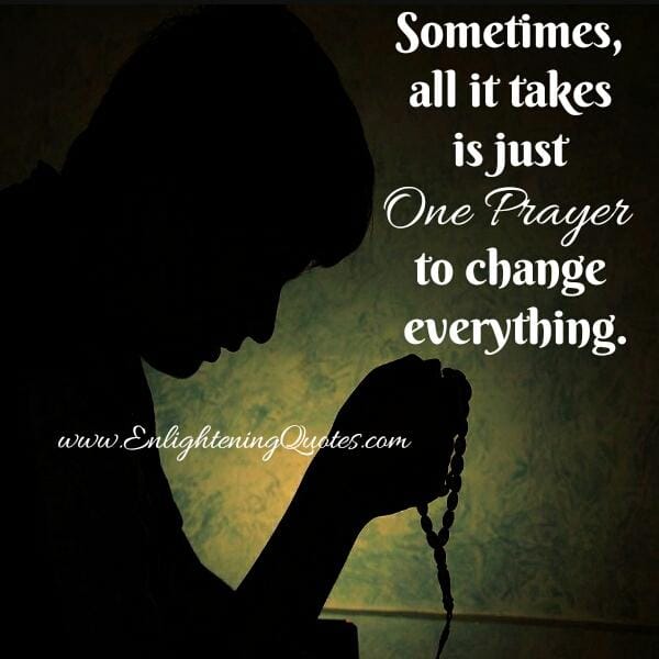 Just one prayer can change everything around you