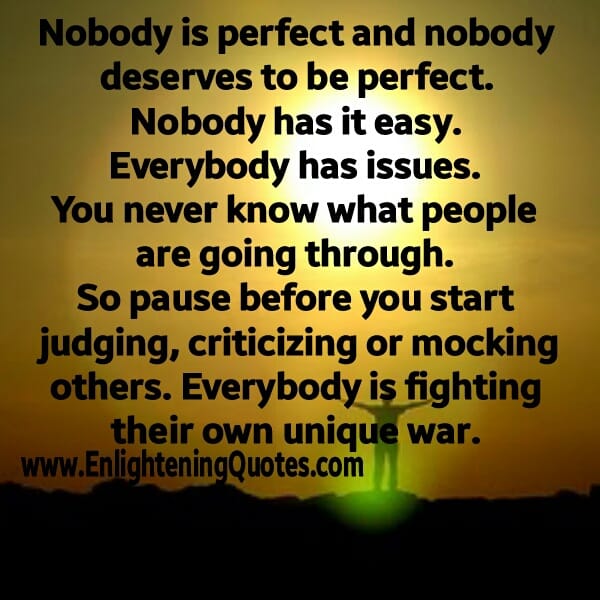 Nobody is perfect and nobody deserves to be perfect