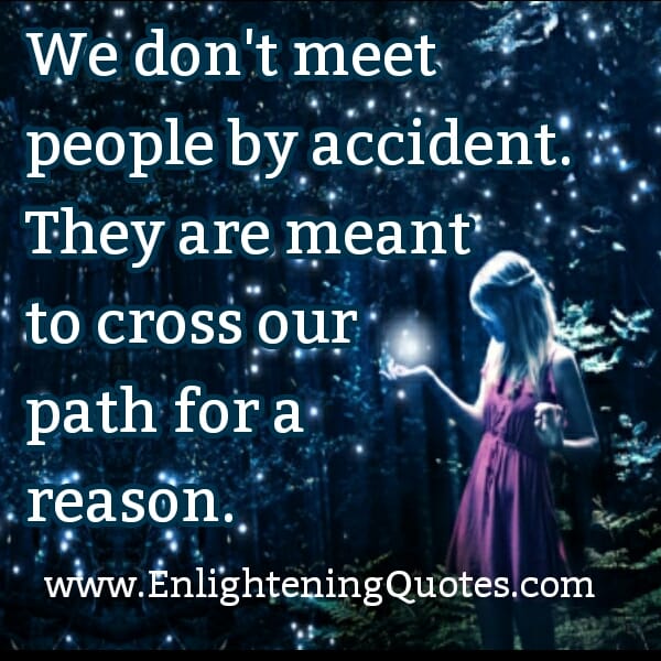 We don't meet people by accident