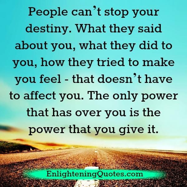 People can't stop your destiny