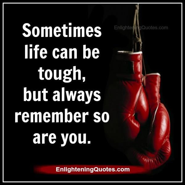 Sometimes life can be tough