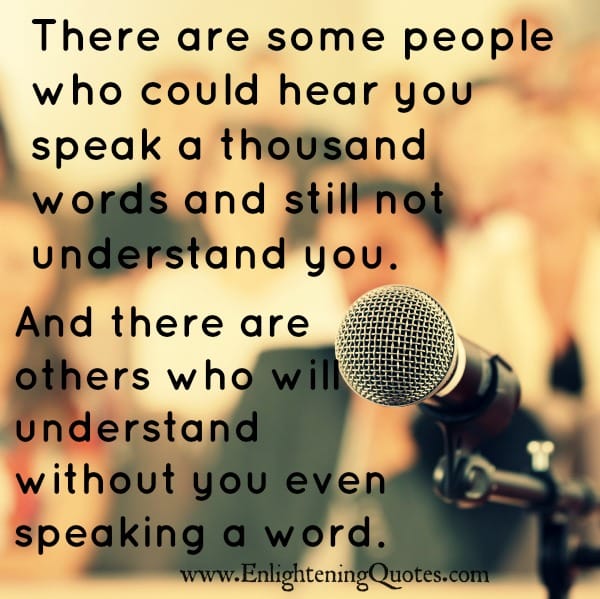 There are some people who won't understand you