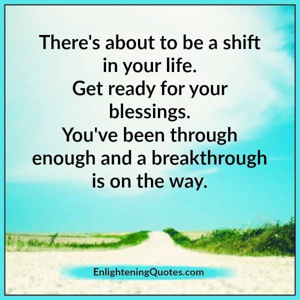 There's about to be a shift in your life