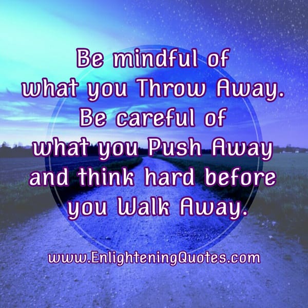 Think hard before you walk away