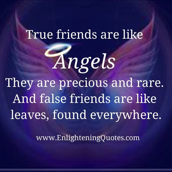 True friends are like angels