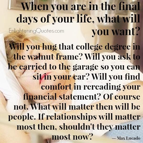 When you are in the final days of your life