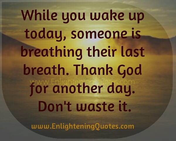 Thank God for another day