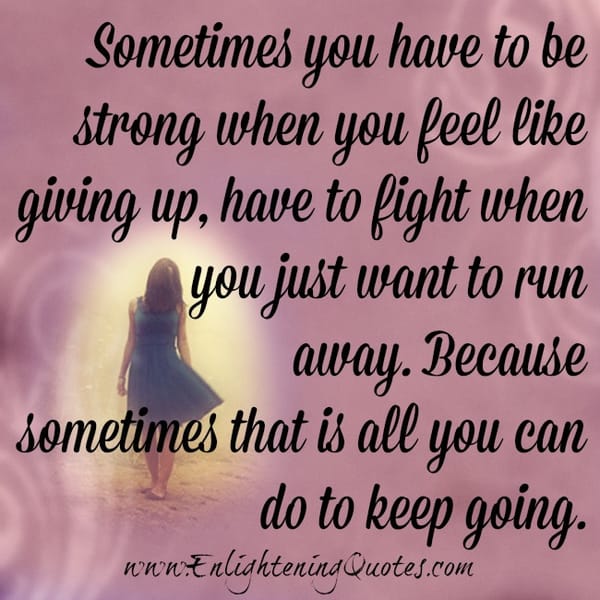 You have to fight when you just want to run away