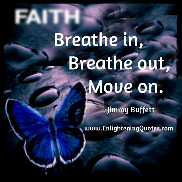 Breathe in, Breath out, Move on