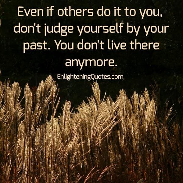 Don't judge yourself by your past