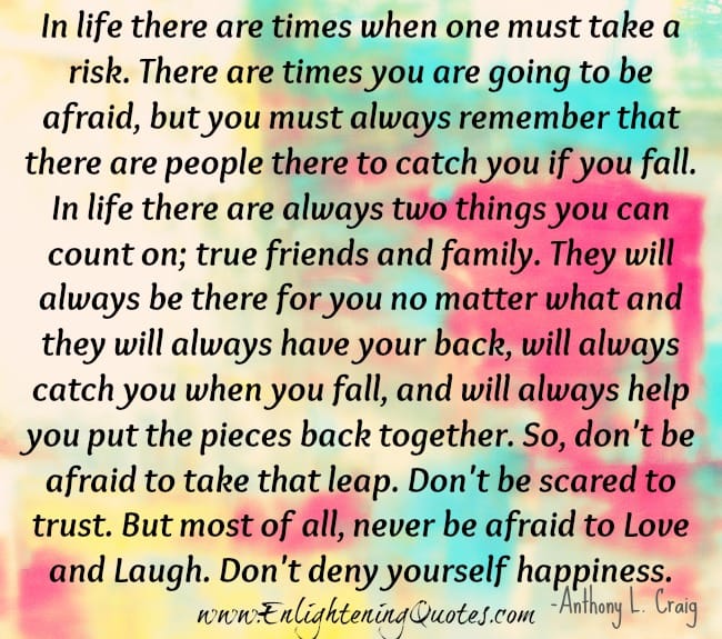 Never be afraid to love and laugh