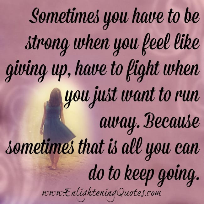You have to fight when you just want to run away