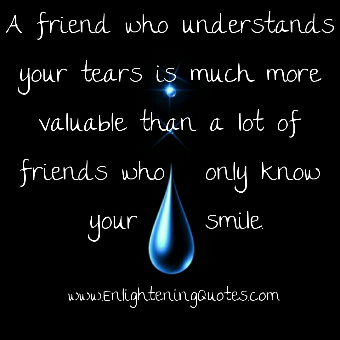 A Friend who understans your tears