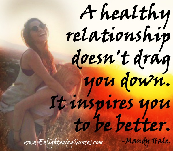 A healthy relationship doesn't drag you down