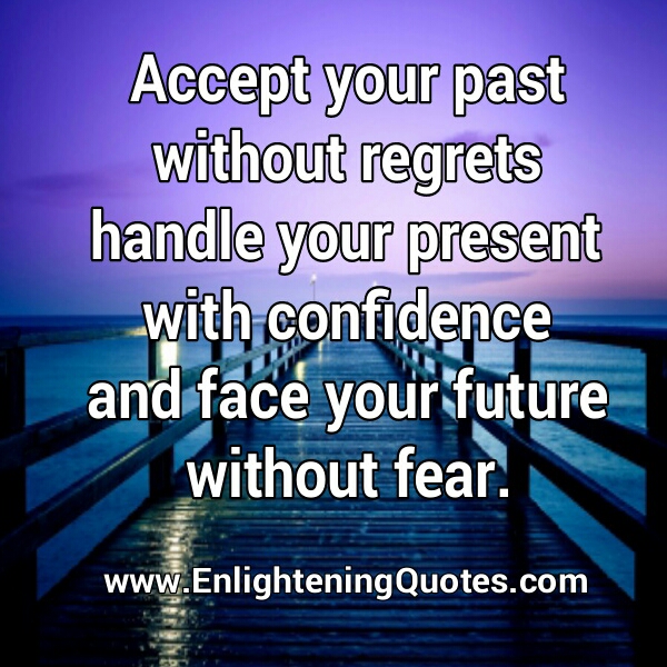 Accept your past without regrets