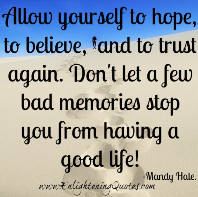 Allow yourself to Hope, Believe and Trust again