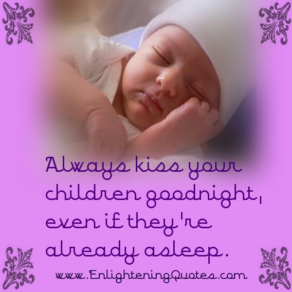 Always kiss your children goodnight