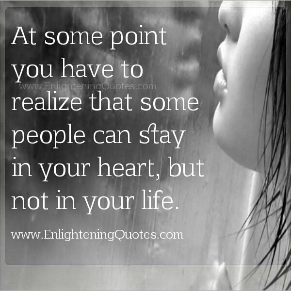 Some people can stay in your Heart, but not in your life