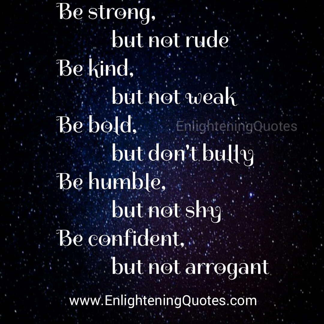 Be Strong, but don’t be Rude