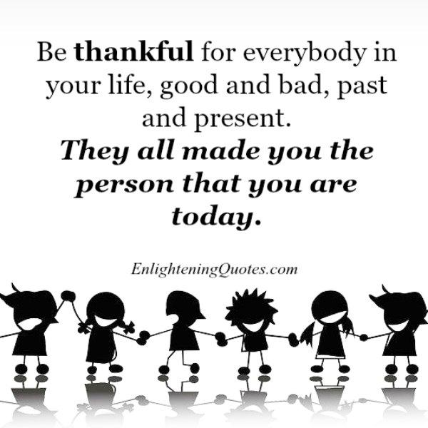 Be Thankful for everybody in your life