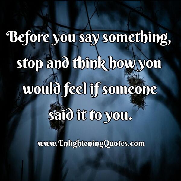 Before you say something