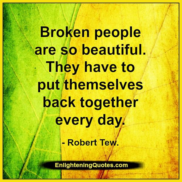 Broken people are so beautiful