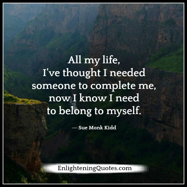 Do you need someone to complete you in your life?