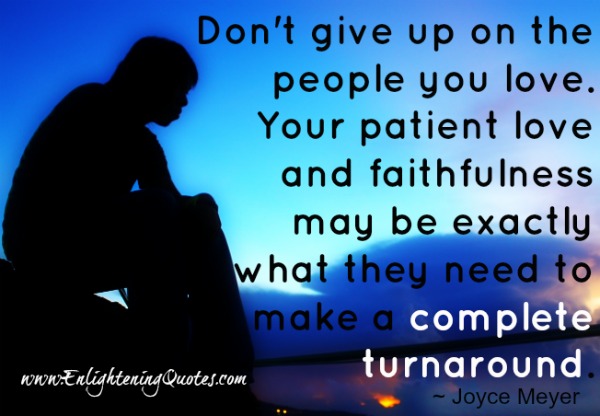 Don't Give up on the people you Love