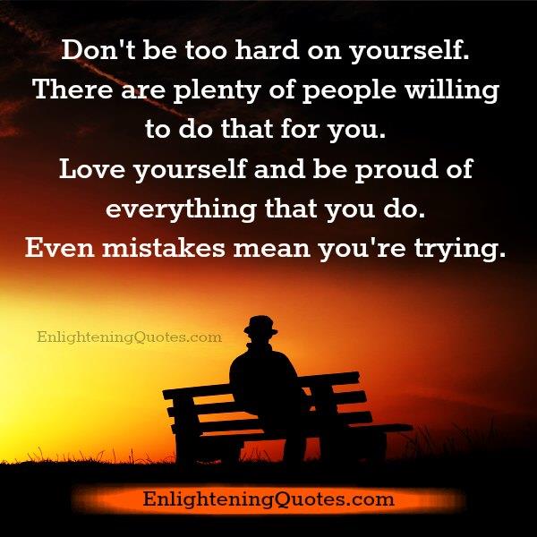 Don't be too hard on yourself