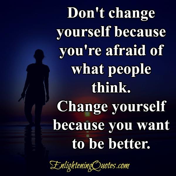 Don't change yourself because of what people think