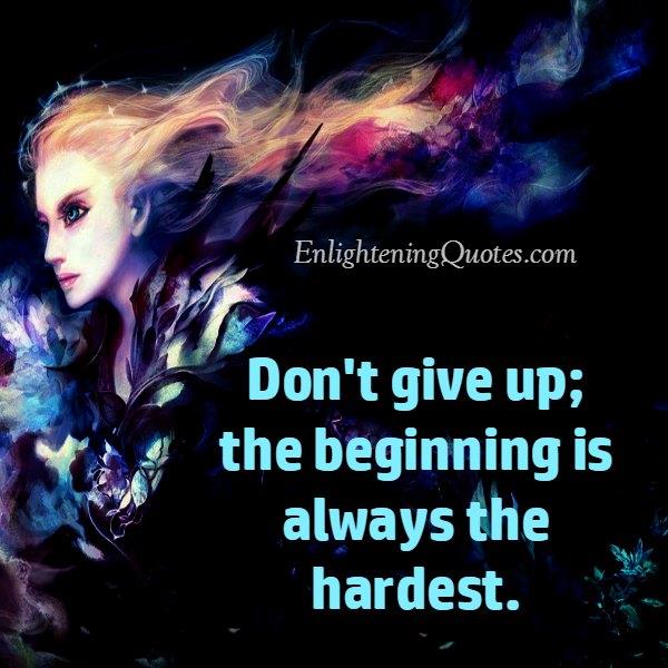 Don’t ever give up in your life