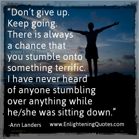 Don't give up, Keep going!