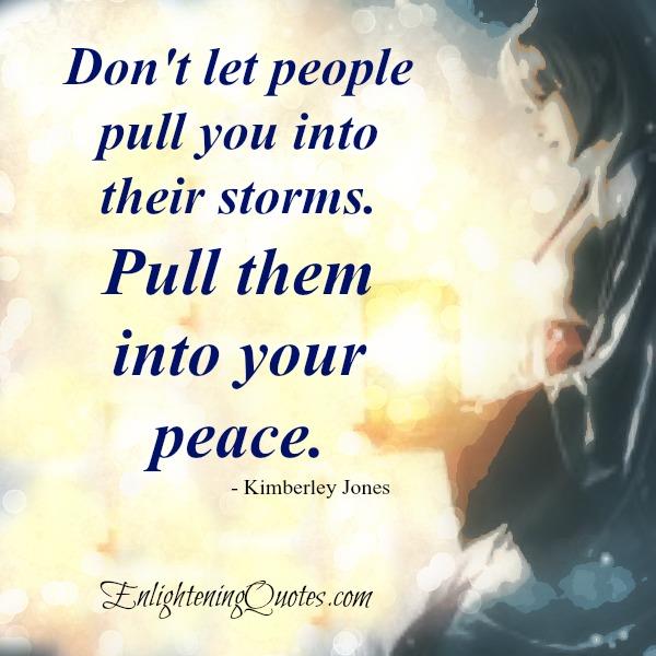 Don’t let people pull you into their storms