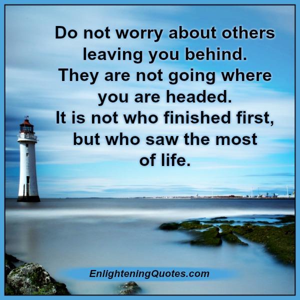 Don’t worry about others leaving you behind