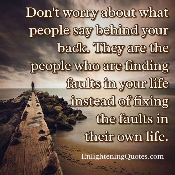 Don't worry about what people say behind your back