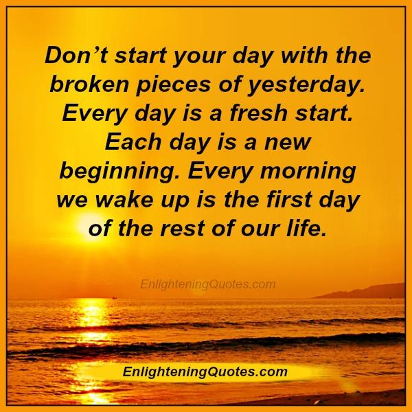Every day is a fresh start in your life