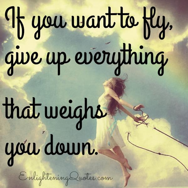 Give up everything that weighs you down