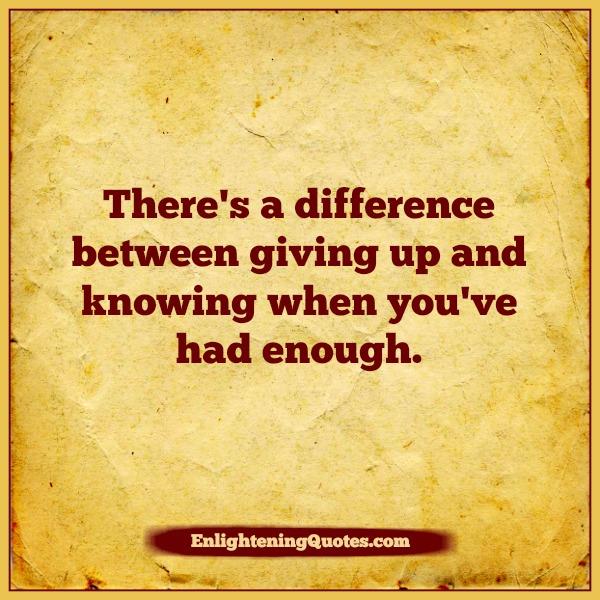 Giving up or knowing when you’ve had enough