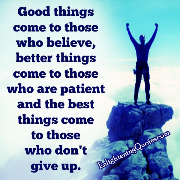 Good things come to those who believe