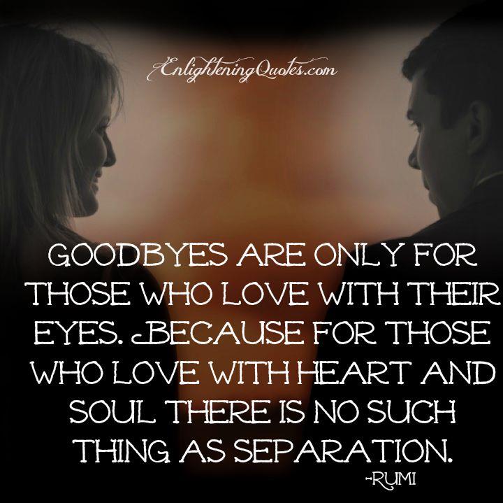 Goodbyes are only for those who love with their eyes