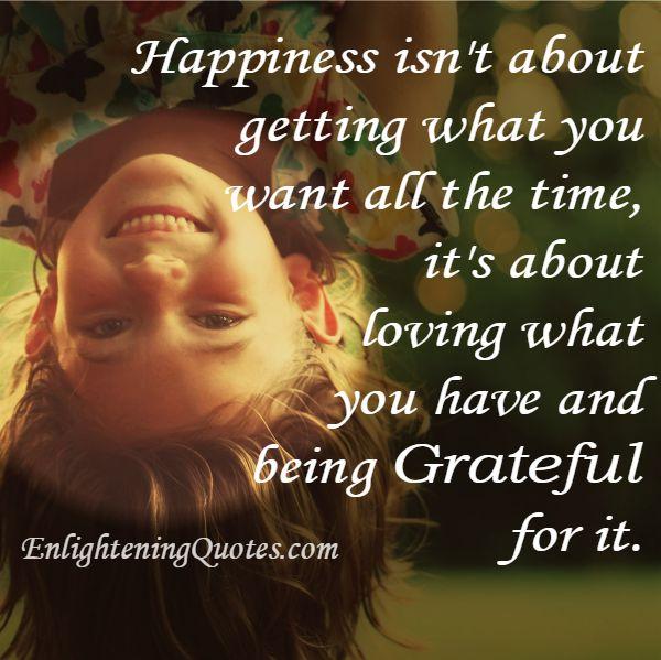 Happiness is about loving what you have
