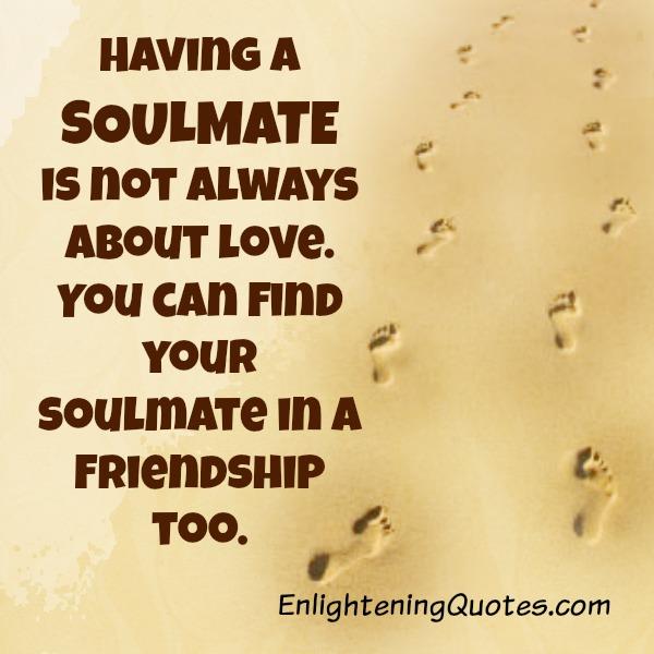 Having a soulmate is not always about love