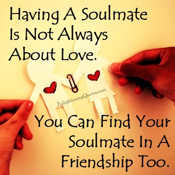 Having a soulmate is not always about love