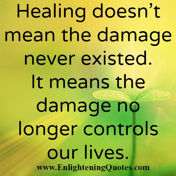 Healing doesn't mean the damage never existed