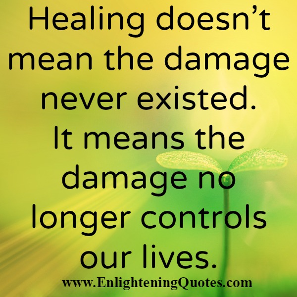 Healing doesn’t mean the damage never existed