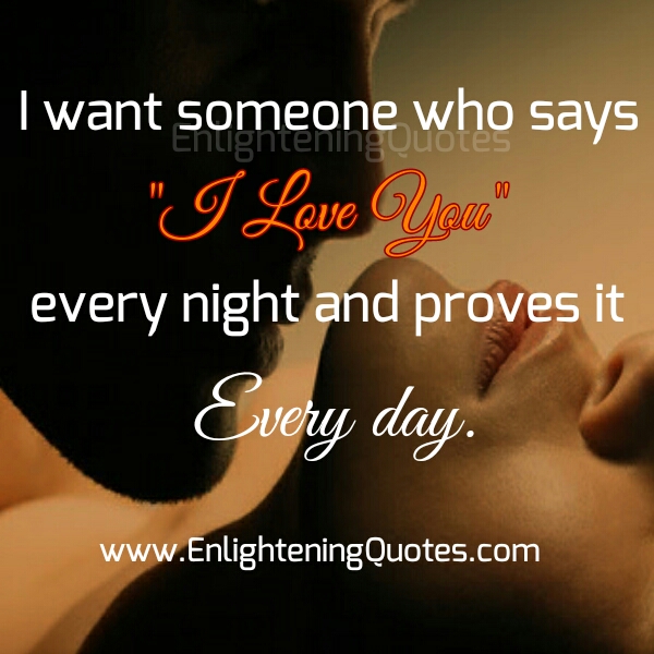 I want someone who says I love you every night