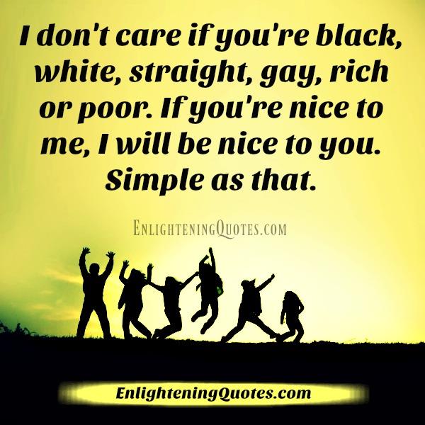 If you are nice to me, I will be nice to you