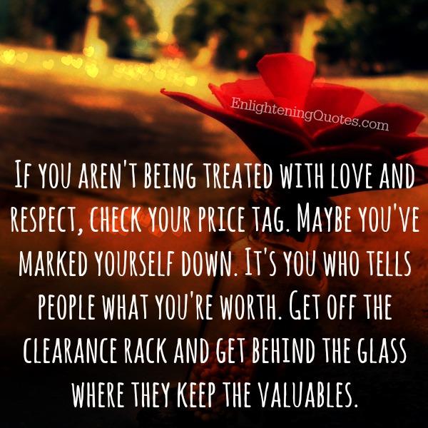 If you aren't being treated with love and respect