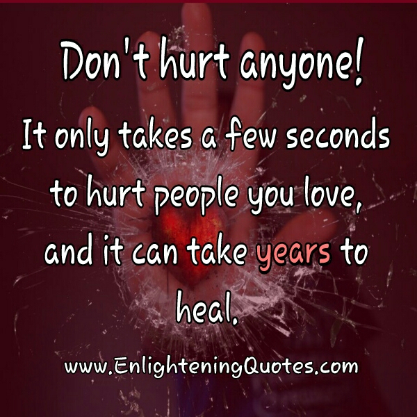 It only takes a few seconds to Hurt people