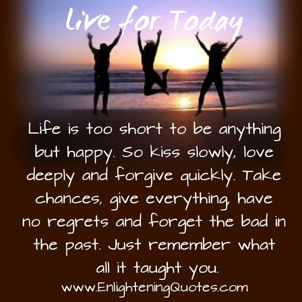 Kiss slowly, Love deeply and forgive quickly